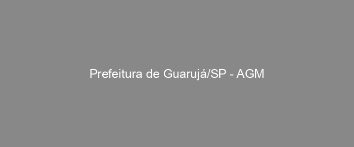 Provas Anteriores Prefeitura de Guarujá/SP - AGM